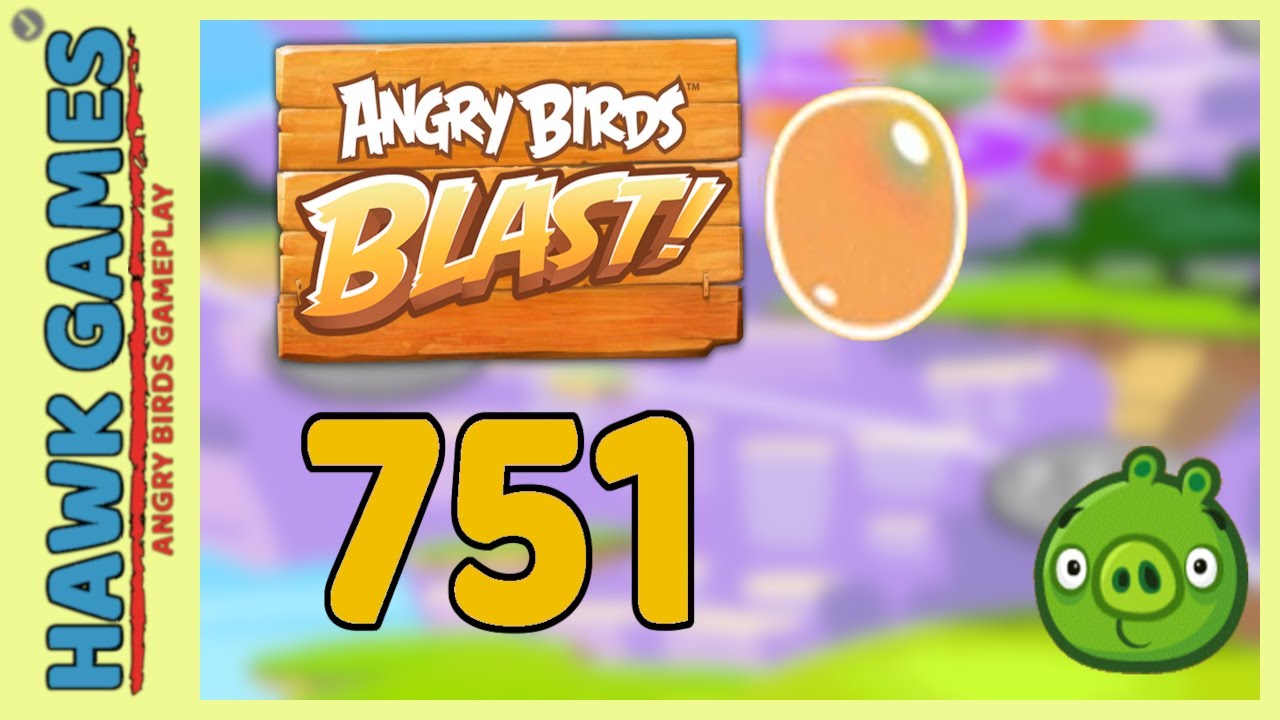 Angry Birds Blast Level 751 - 3 Stars Walkthrough, No Boosters