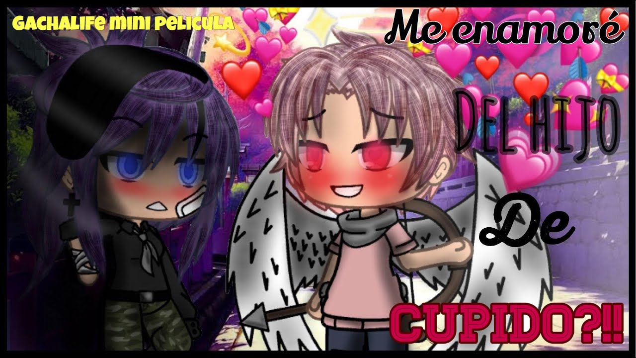 💖𝑴𝒆 𝒆𝒏𝒂𝒎𝒐𝒓𝒆́ 𝒅𝒆𝒍 𝒉𝒊𝒋𝒐 𝒅𝒆 𝑪𝑼𝑷𝑰𝑫𝑶💖// GLMM // Gachalife