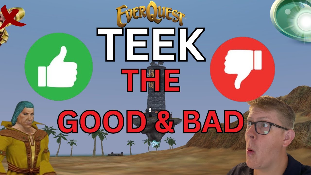 TEEK - The GOOD & the BAD - EverQuest TLP