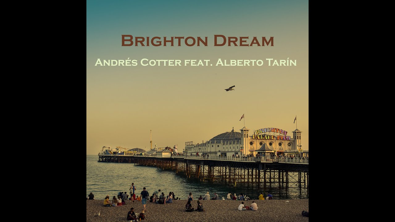 Andrés Cotter feat. Alberto Tarín, “BRIGHTON dream“
