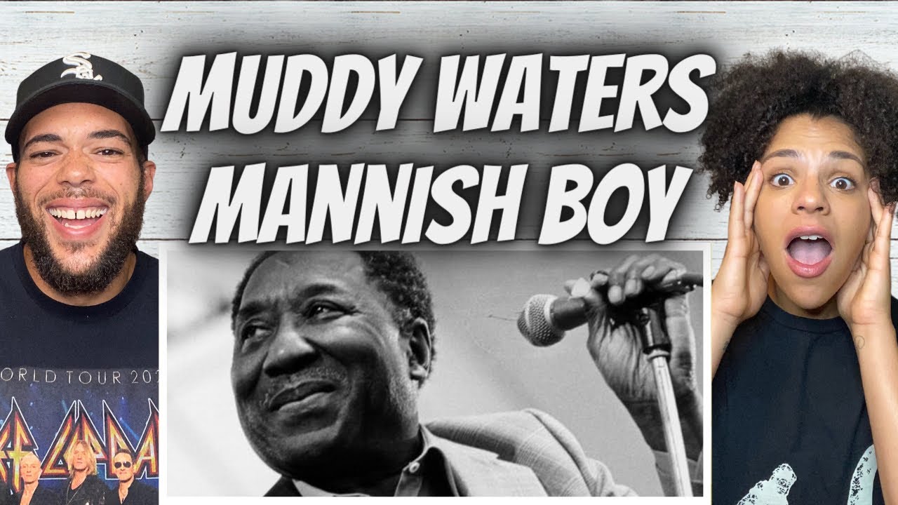 GIVE IT TO US!| FIRST TIME HEARING Muddy Waters -  Mannish Boy REACTION
