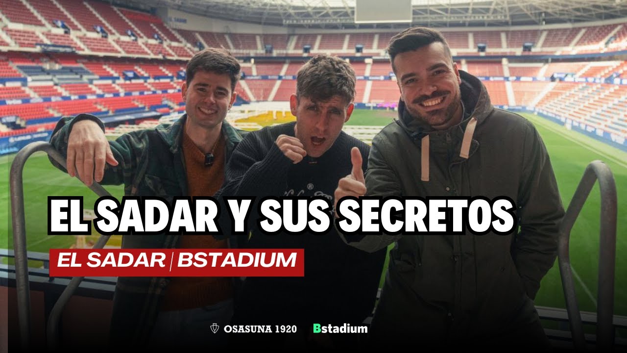 Los secretos de El Sadar, estadio de Osasuna, de la mano de Bstadium.