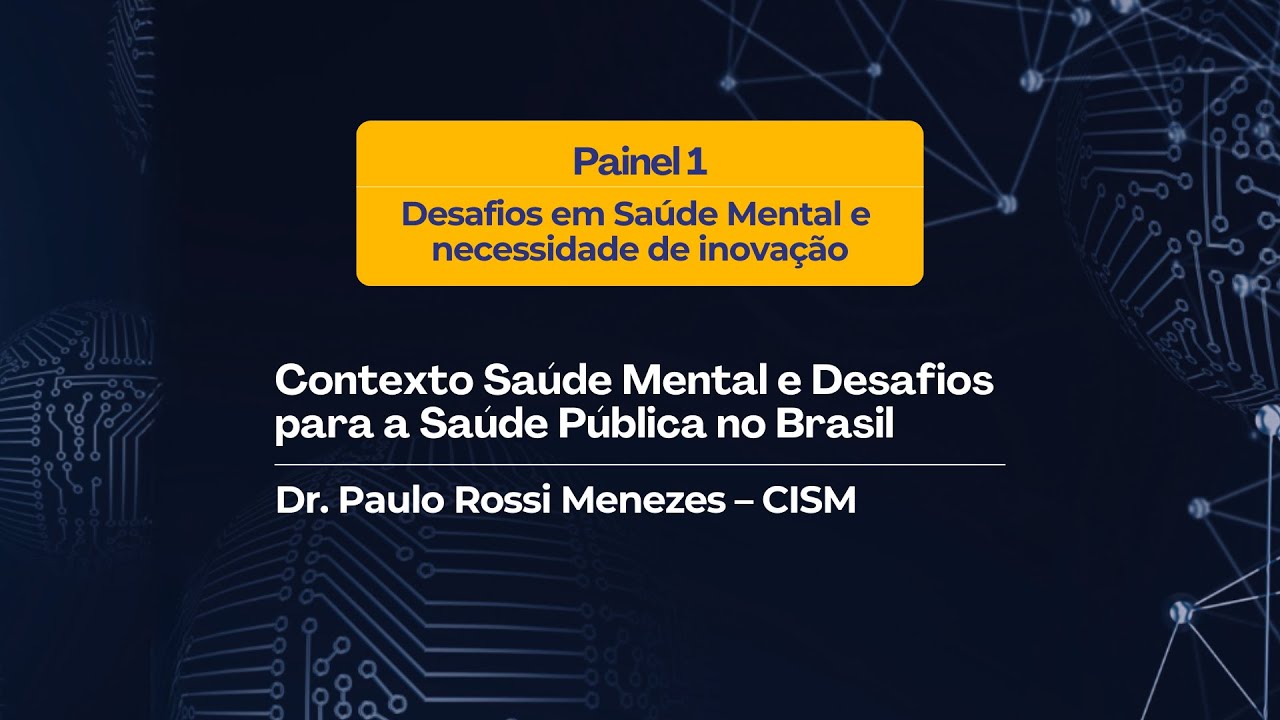 Summit Saúde Mental Digital: Palestra Dr. Paulo Rossi Menezes (CISM)