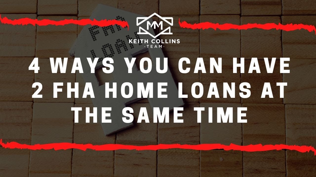 4 ways you can have 2 FHA Home Loans at the same time