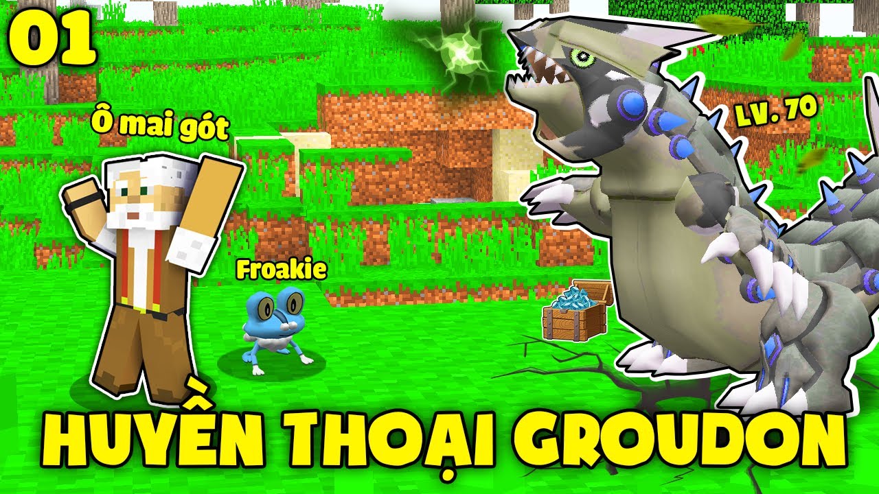 MINECRAFT PIXELMON TẬP 1 | HUYỀN THOẠI GROUDON, KHỞI ĐẦU C&Ugrave;NG FROAKIE