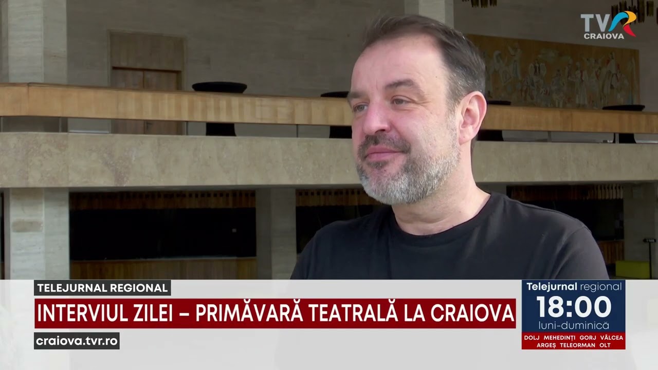 INTERVIUL ZILEI – PRIMĂVARĂ TEATRALĂ LA CRAIOVA