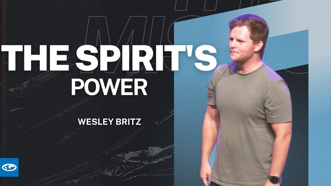 The Mission - The Spirit's Power - Wesley Britz (Week 3)