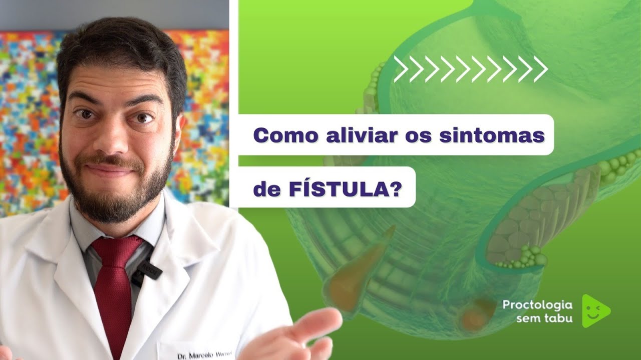 Como melhorar os sintomas de fístula?