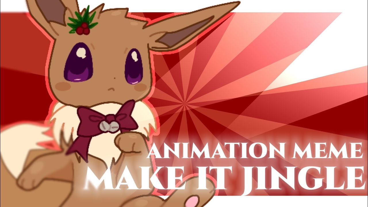 MAKE IT JINGLE || animation meme 
