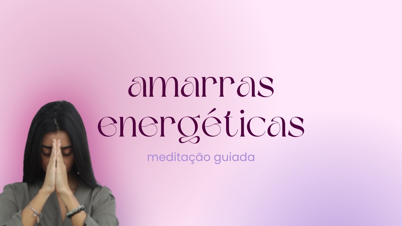 Medita&ccedil;&atilde;o Guiada 🧘&zwj;♀ para Liberar Amarras Energ&eacute;ticas ✨ por D&eacute;bora Porto