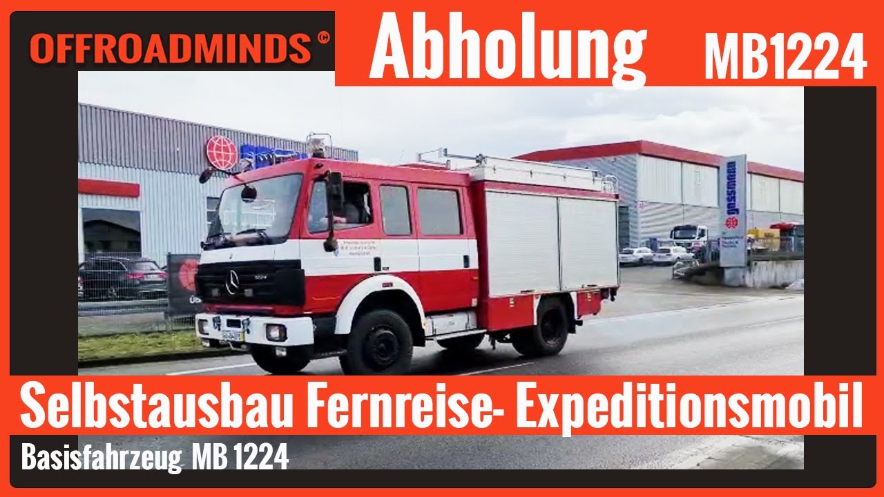 DIY Ausbau Expeditionsmobil Wohnmobil | Abholung Basisfahrzeug MB 1224 Feuerwehr