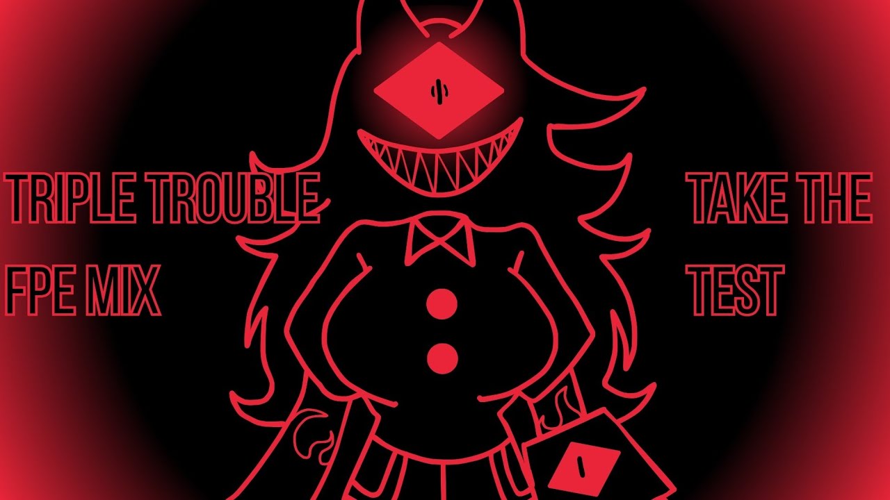 FNF Take The Test [ Triple Trouble FPE Mix ]