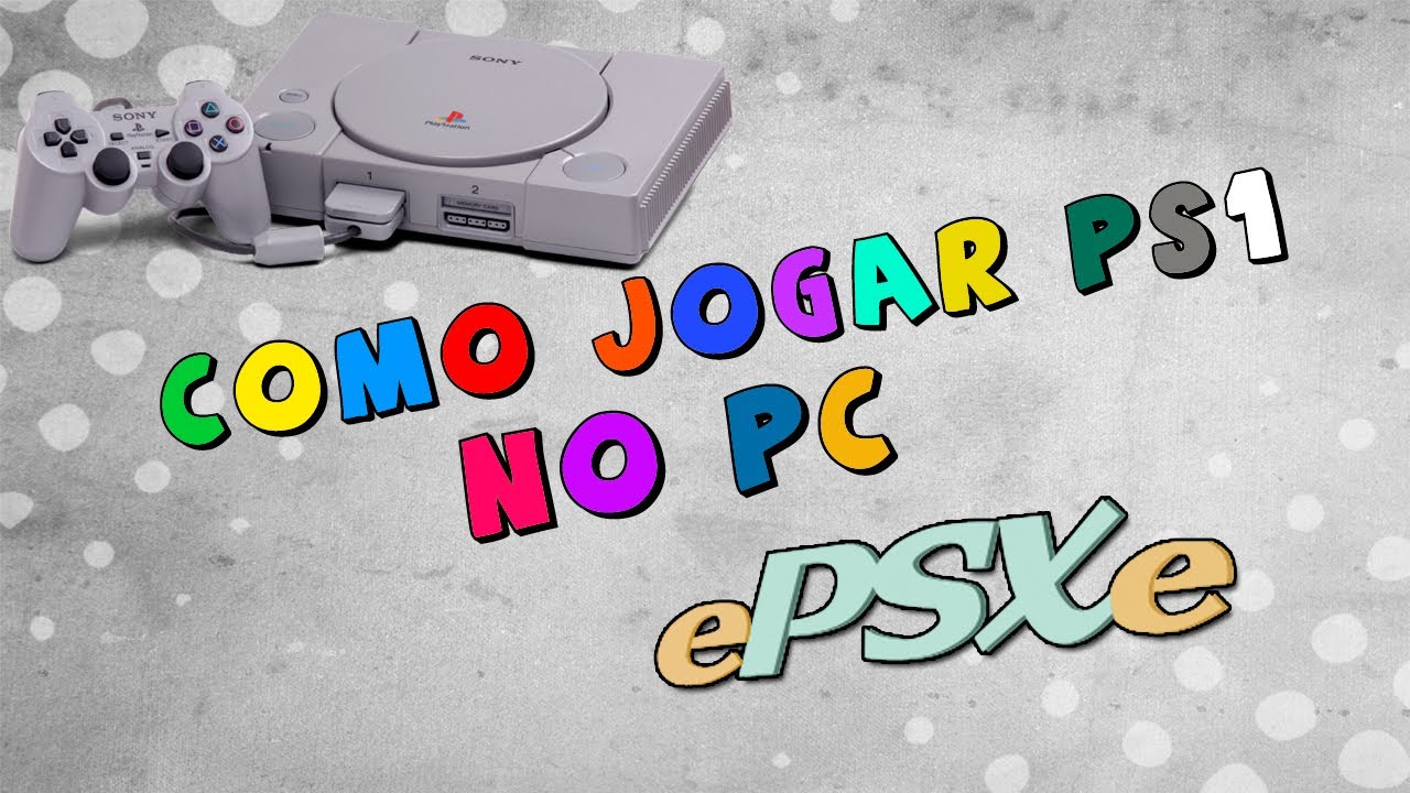 Como jogar PS1 no PC - Configurando emulador ePSXe 1.7.0