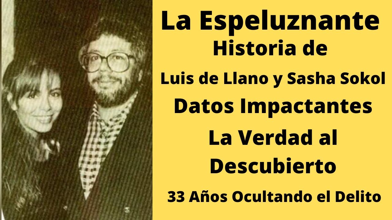 la espeluznante historia de Luis de LLano y Sasha Sokol