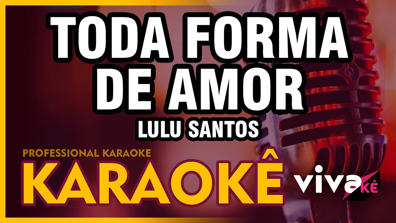KARAOKÊ - Toda Forma de Amor - Lulu Santos 🎤