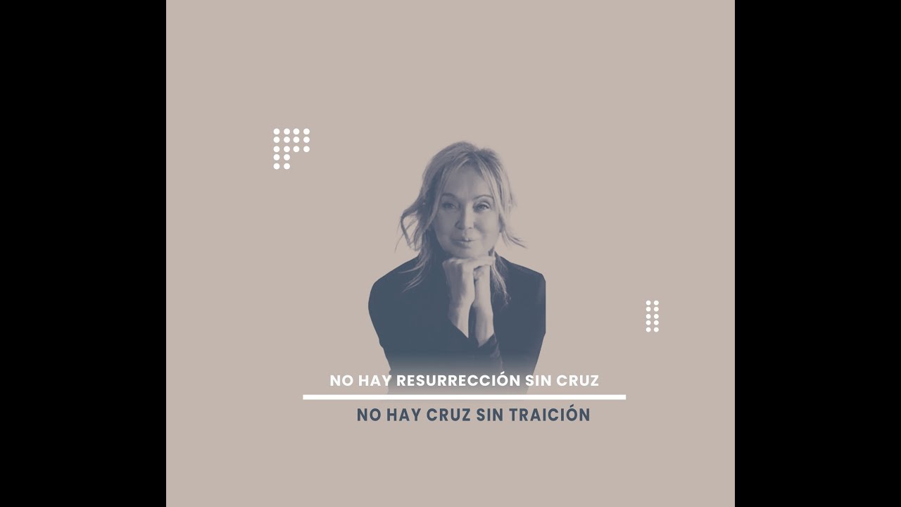 No hay resurrección sin cruz, no hay cruz sin traición.