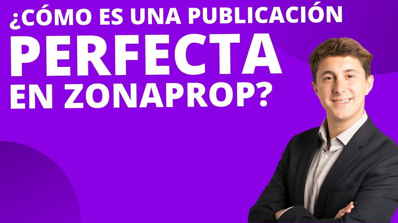 &iquest;C&oacute;mo publicar en ZONAPROP de manera PERFECTA?