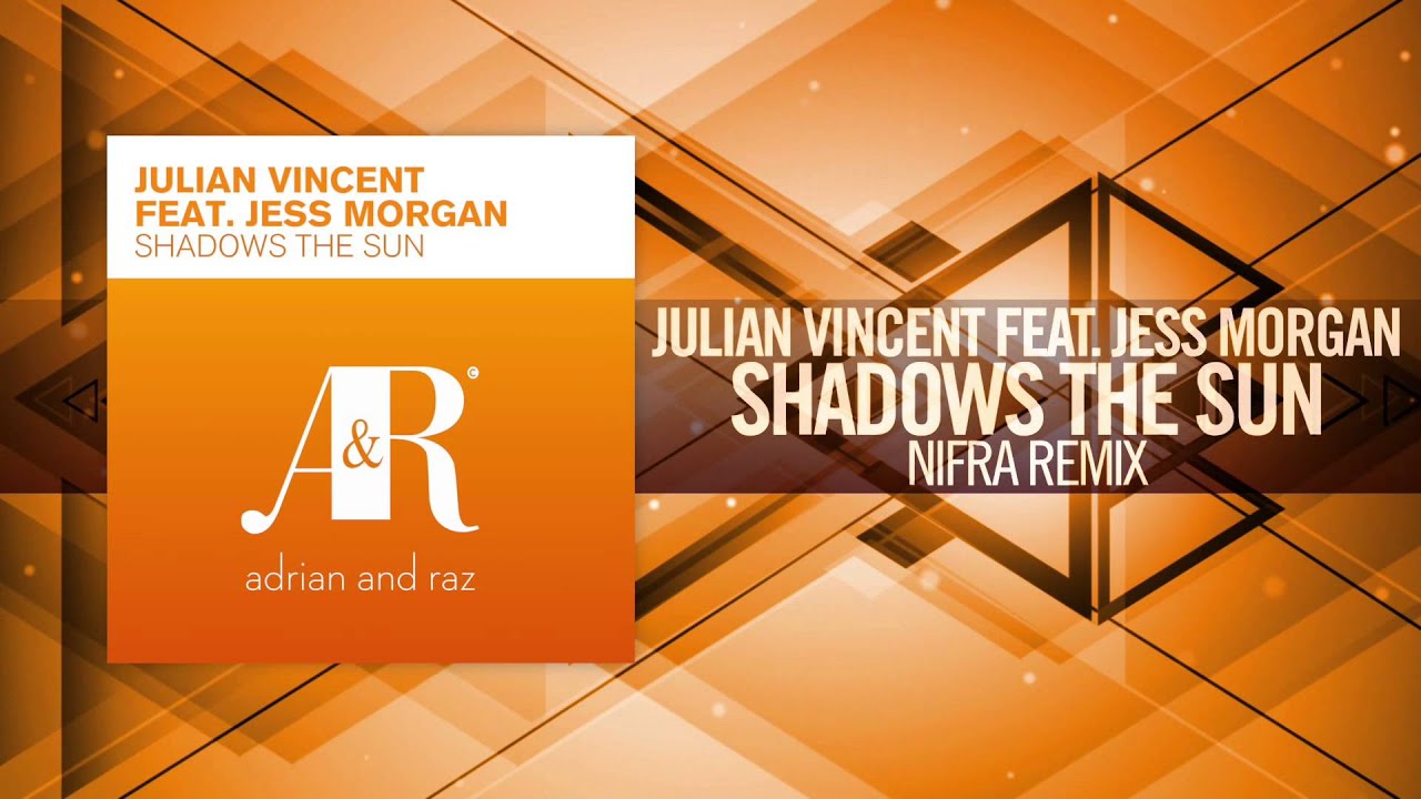 Julian Vincent feat. Jess Morgan - Shadows The Sun FULL (Nifra Remix) 2010 + LYRICS