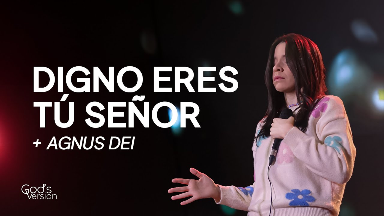 Digno Eres Tú Señor (Worthy of it All) + Agnus Dei | Gods Version