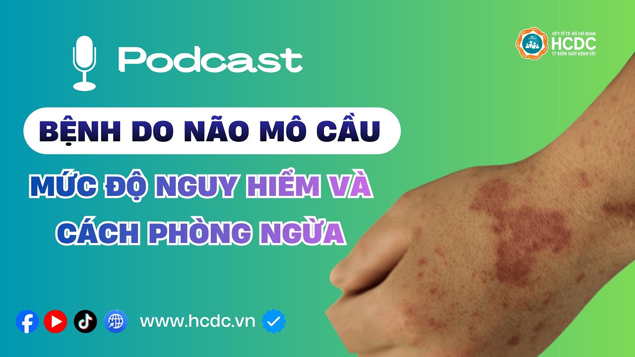 HCDC | Podcast: Bệnh do não mô cầu: Mức độ nguy hiểm và cách phòng ngừa
