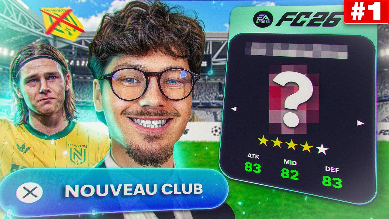 J&rsquo;AI QUITT&Eacute; LE FC NANTES POUR CE CLUB&hellip; 😱 | CARRI&Egrave;RE MANAGER FC26 #1