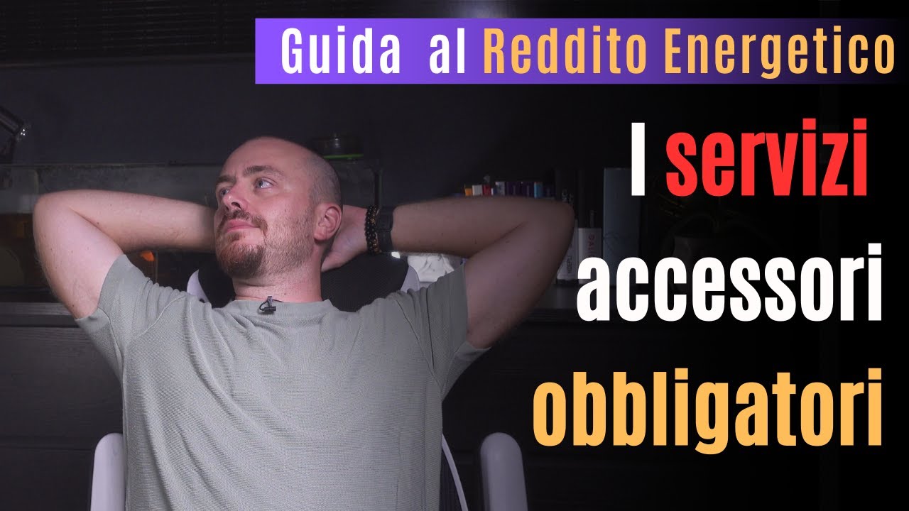 GUIDA AL REDDITO ENERGETICO - I servizi Accessori obbligatori