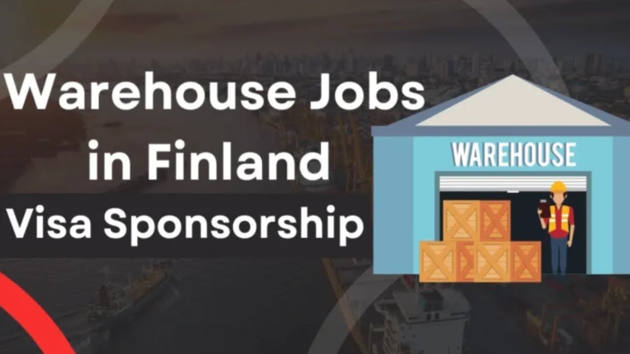 WAREHOUSE JOBS IN FINLAND WITH VISA SPONSORSHIP
