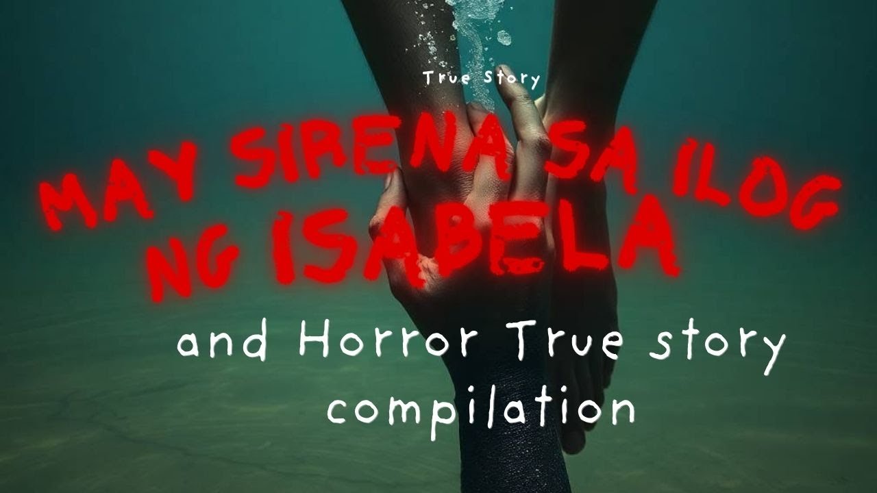 Nanghihilang Sirena sa ilog sa ISABELA and Horror True story compilation