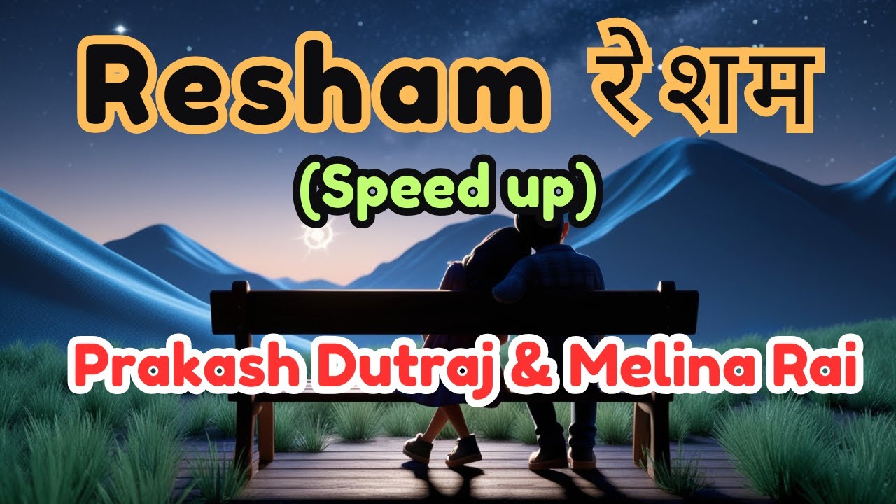Resham रेशम _ Speedup_and_Reverbed | New Nepali Song 2081
