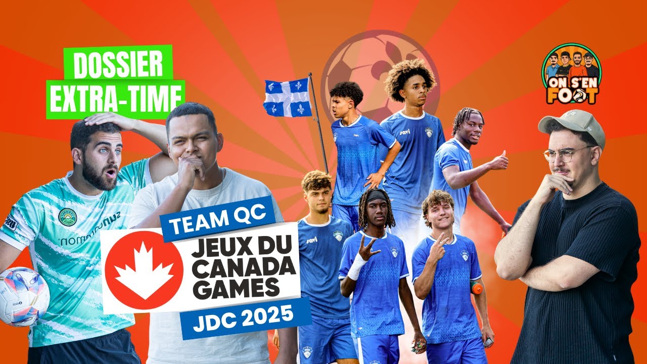 Équipes du Québec : ses talents et ses limites - Extra Time - ON S’EN FOOT