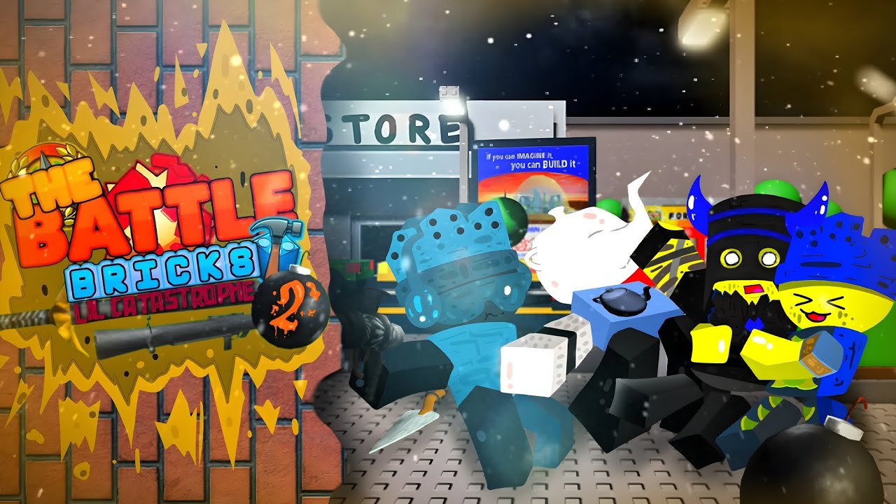 ~• The Battle Bricks : LIL' CATASTROPHE 2 •~