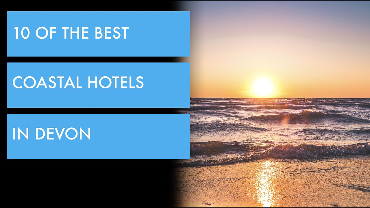10 of the best coastal hotels in Devon