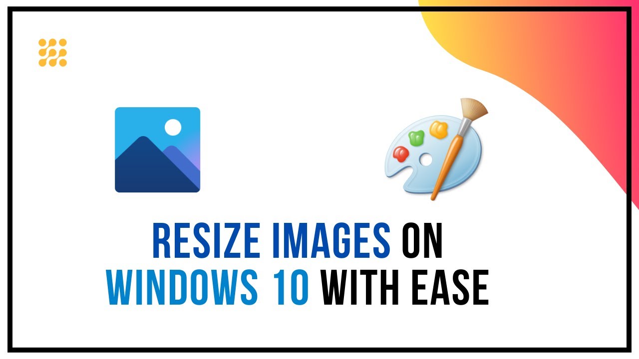 Resize Images On Windows 10 With Ease