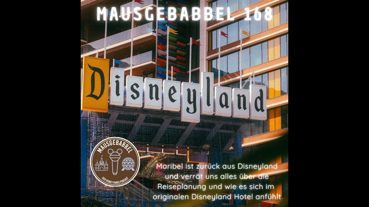 Mausgebabbel 168 - Disneyland Resort: Tickets, Anreise, Hotels, Downtown Disney, Photopass