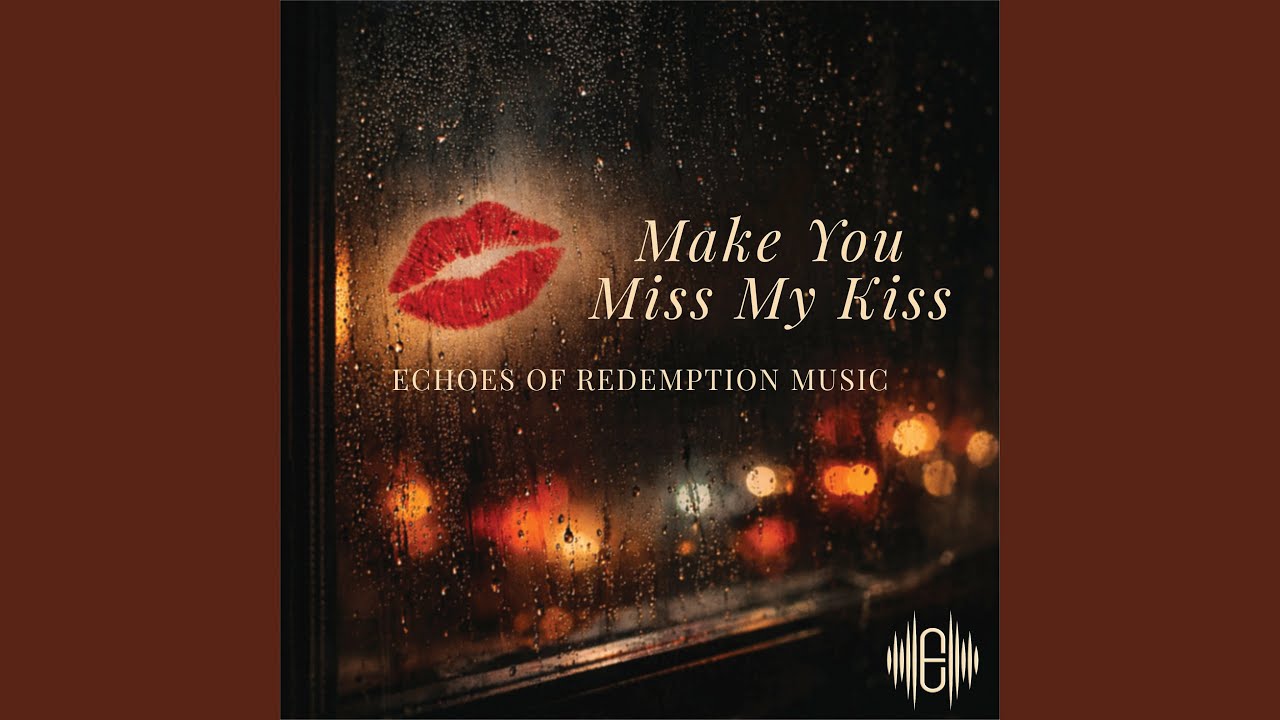 Make You Miss My Kiss