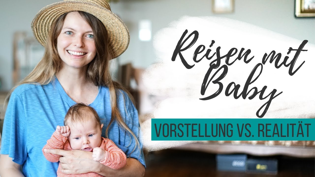 Reisen mit Baby | Vorstellung vs. Realit&auml;t + TIPPS | Lilies Diary