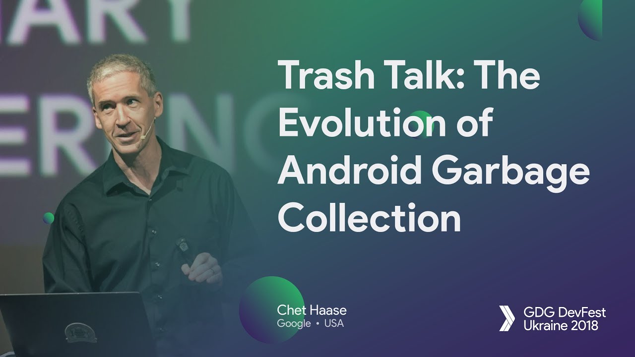 Keynote: Trash Talk: The Evolution of Android Garbage Collection &ndash; Chet Haase