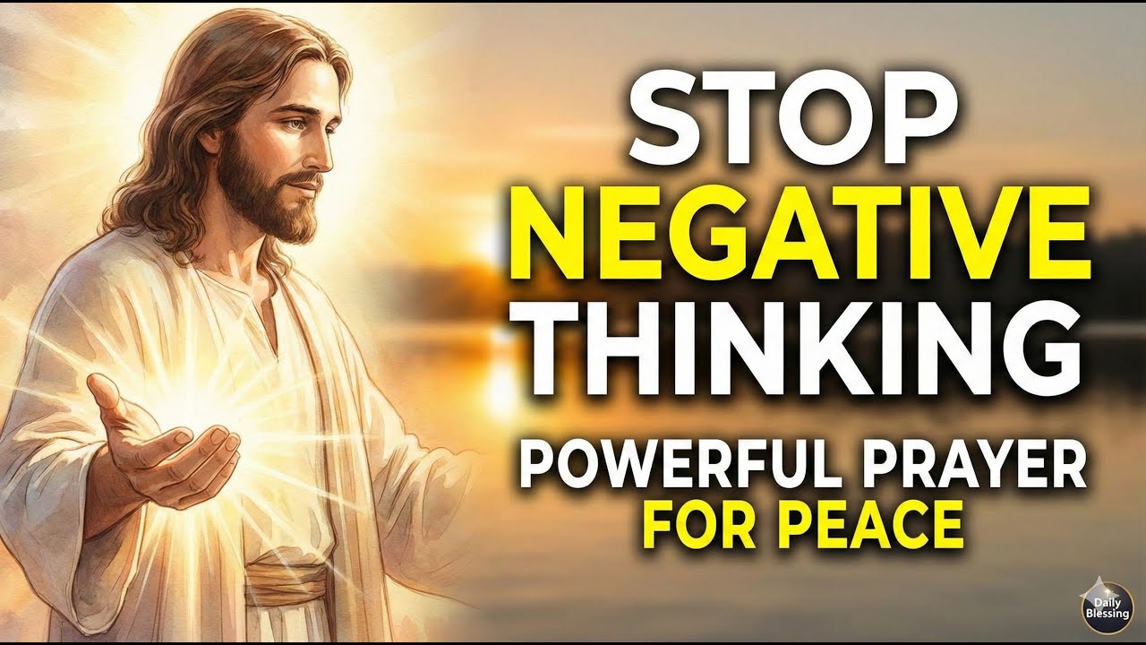 STOP Negative Thinking & Stress | Powerful Extended Prayer for Peace of Mind & Encouragement