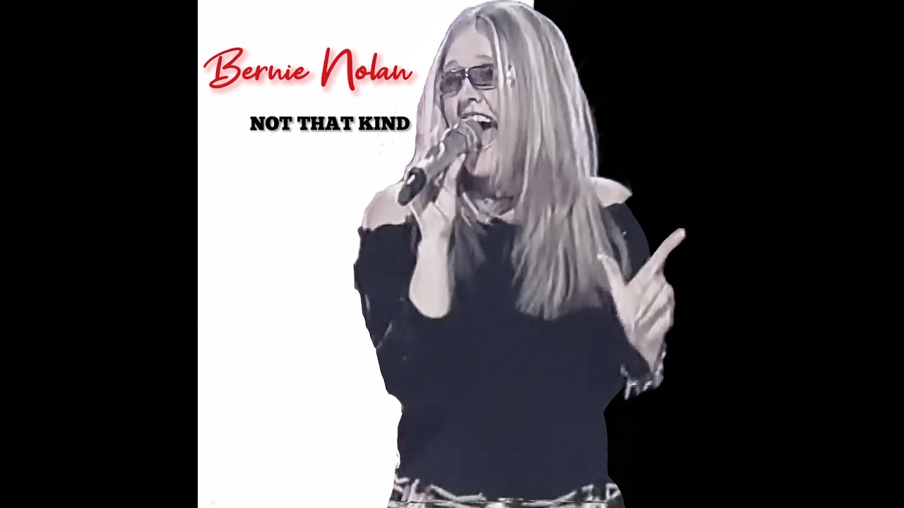 Not That Kind (2003 Unreleased song/2025 Remix) /Bernie Nolan (The Nolans)