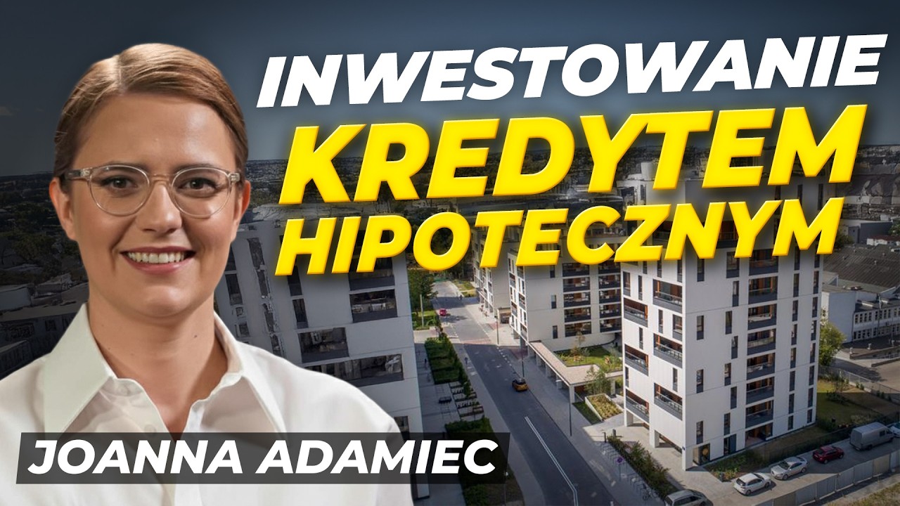 Kredyt hipoteczny dla inwestorów pod mieszkania na wynajem | Joanna Adamiec