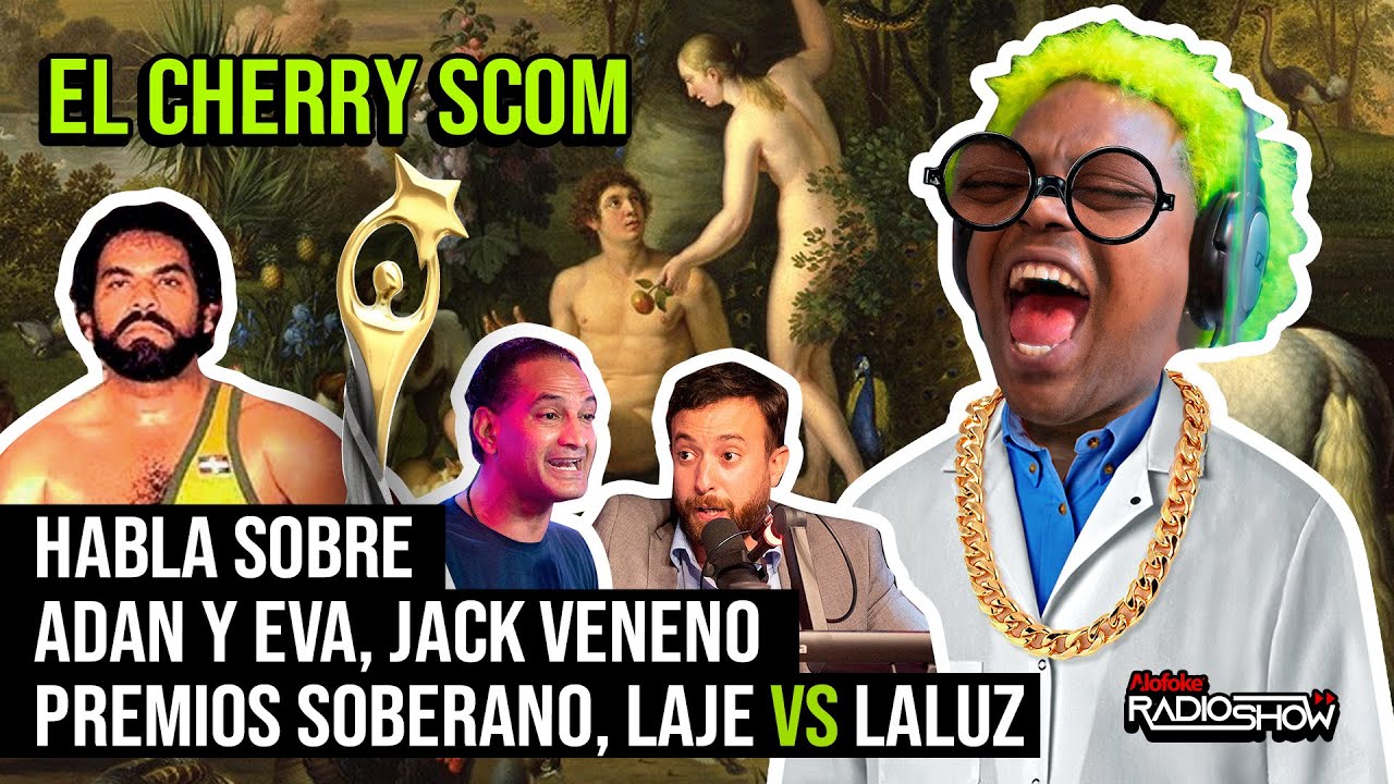 EL CHERRY HABLA DE ADAN & EVA, JACK VENENO, DEBATE LALUZ VS LAJE  (ACTUALIDADES CON EL CHERRY)