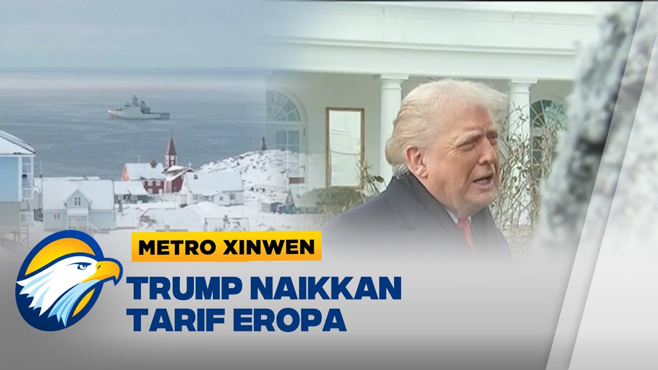 Metro Xinwen - Trump Ancam Naikkan Tarif dan Kuasai Greenland