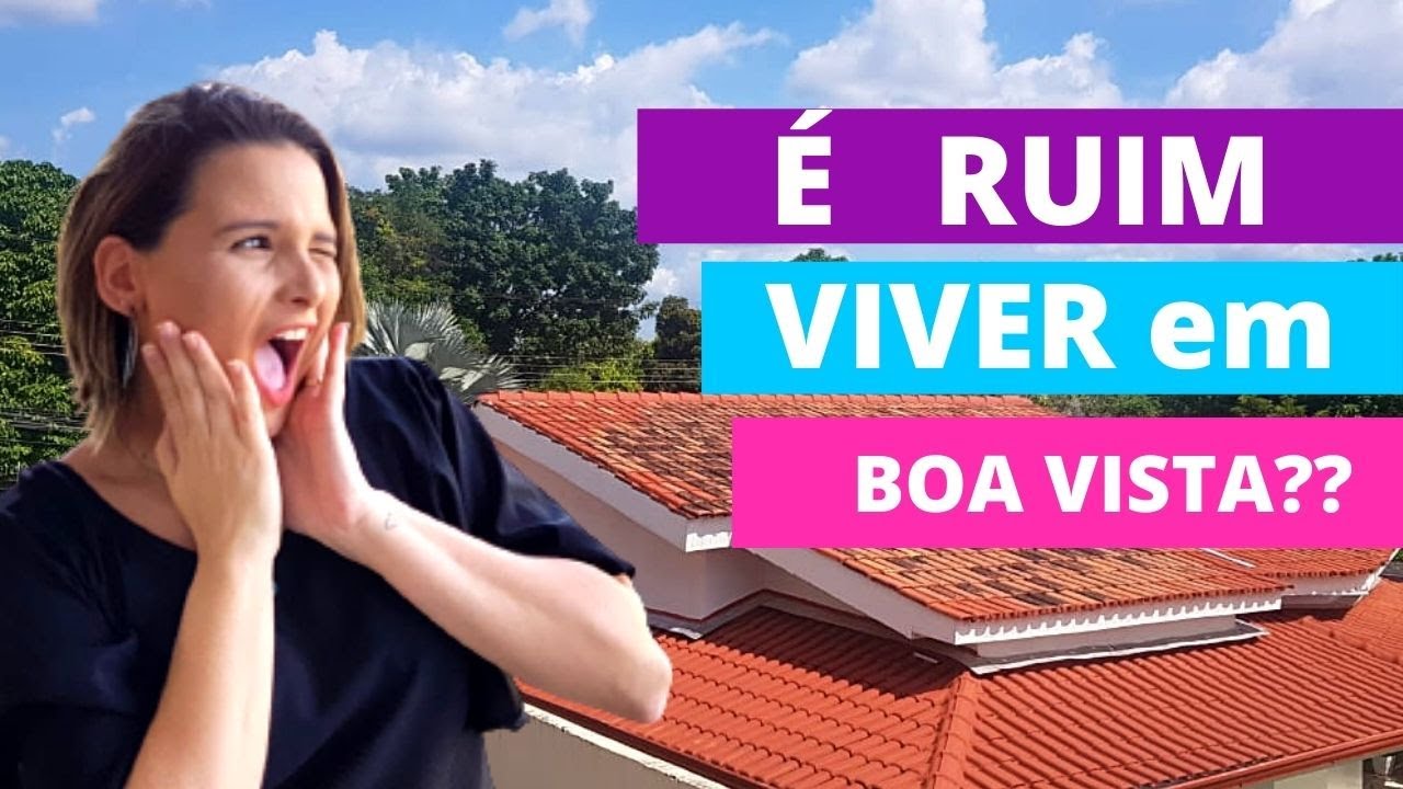 COMO É VIVER EM BOA VISTA?
