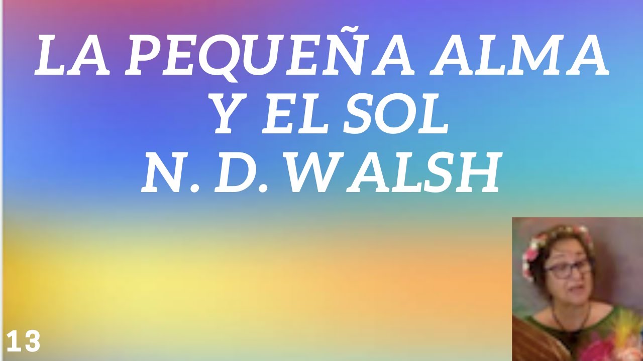 13 - Neale Donald Walsch: la pequeña alma y el sol