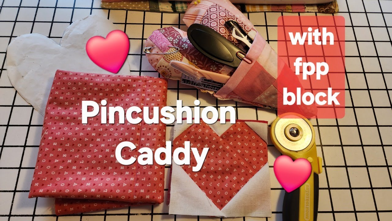 FPP Caddy Pincushion, Paper Piece Pincushion Caddy, #valentinesday #fpp #paperpiecing #havefun