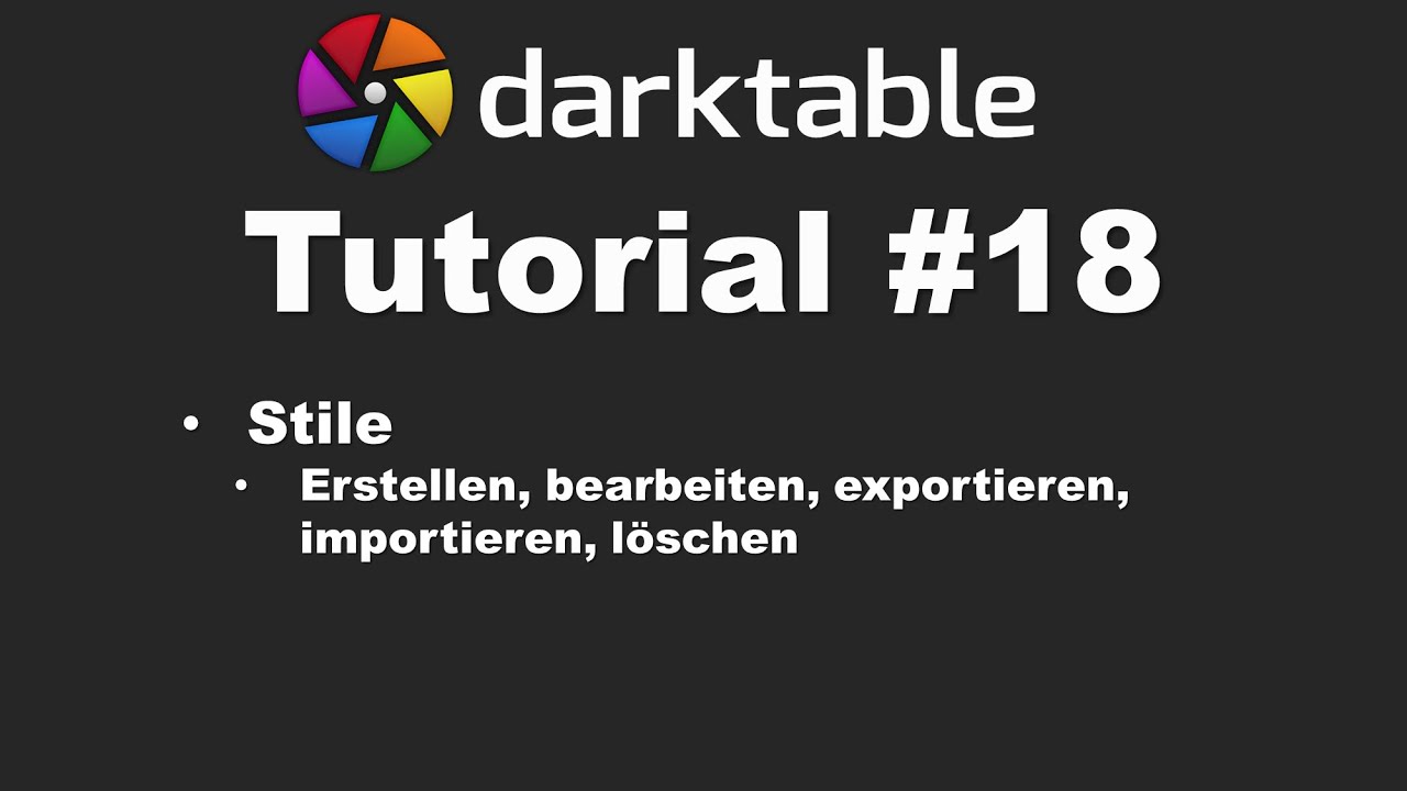 Darktable Tutorial #18: Styles explained (creating, importing, exporting, etc.) | German | Image ...