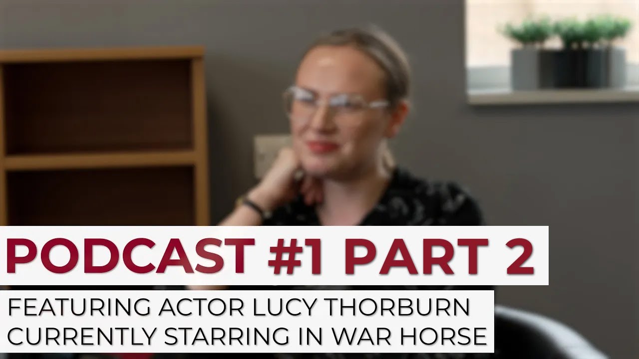 Ashton Podcast Part 2 Featuring actor Lucy Thorburn currently starring in War Horse