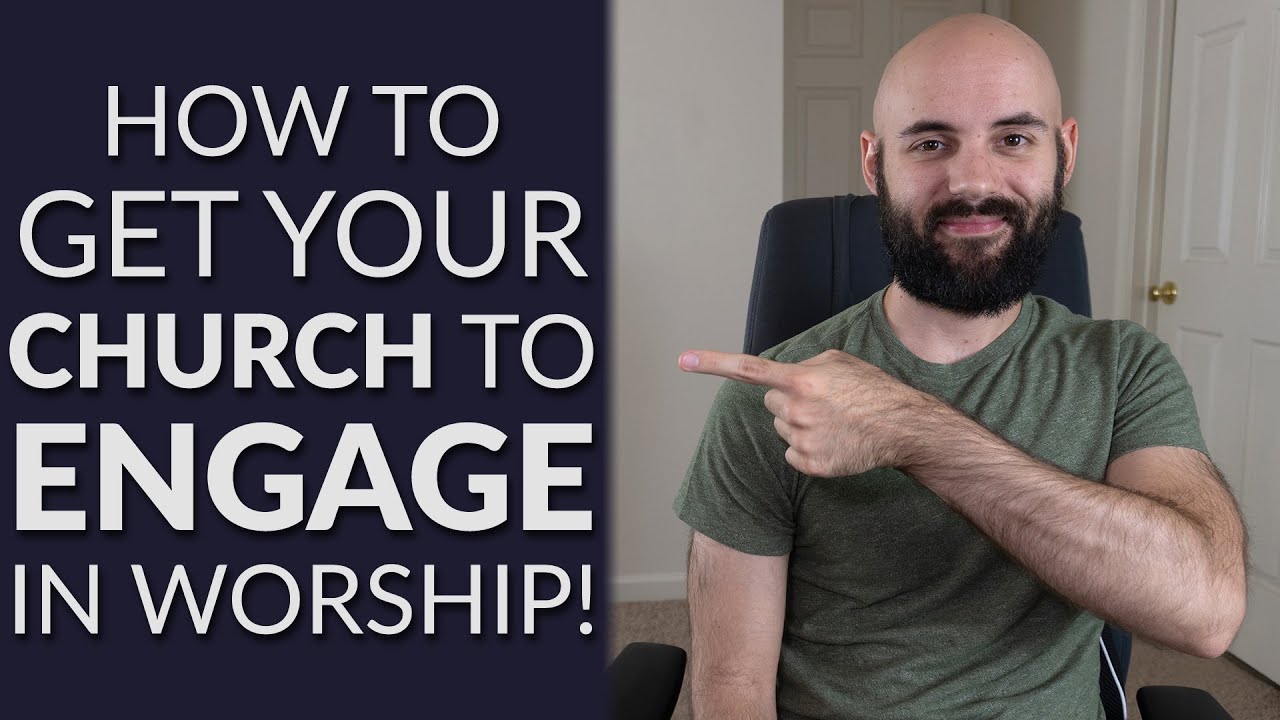 5 Reasons Your Church Doesn't Engage In Worship (...and what you can do about it!)
