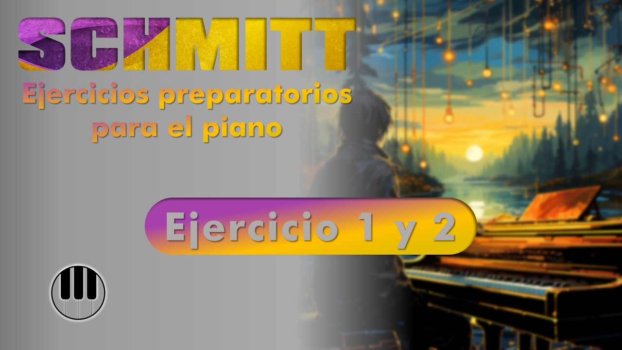 SCHMITT. Ejercicios 1 y 2 (Ejercicios preparatorios para piano)