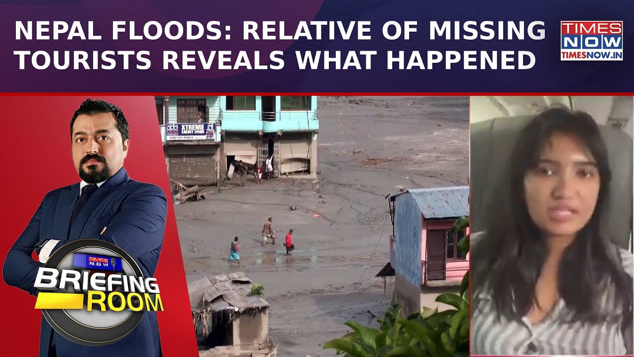 Nepal Flood Horror: Relative Of Missing Tourists Reveals What Happened | Briefing Room | EXCLUSIVE